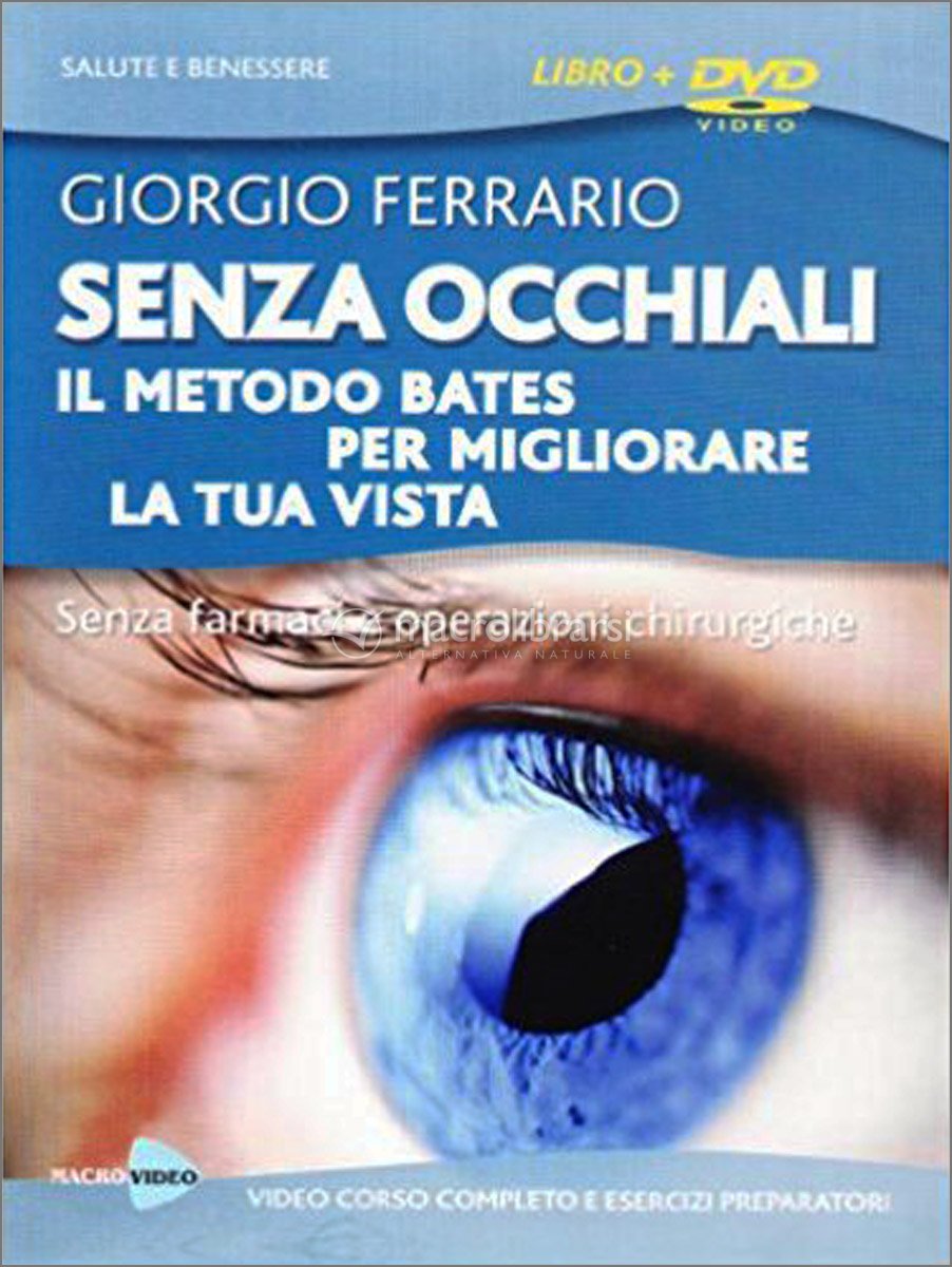 Senza Occhiali - Il Metodo Bates per Migliorare la tua Vista - DVD -  Giorgio Ferrario - Macrolibrarsi.it