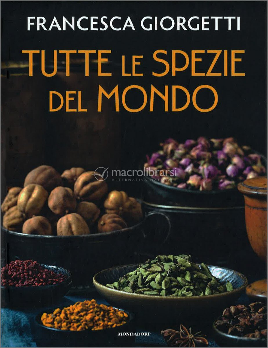 Tutte Le Spezie Del Mondo Libro Di Francesca Giorgetti Tutte Le Spezie Del Mondo Libro Di Francesca Giorgetti