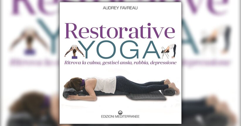 Cos’è il Restorative Yoga?