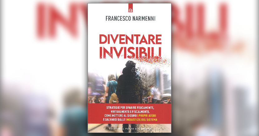 Perché dovresti diventare invisibile?