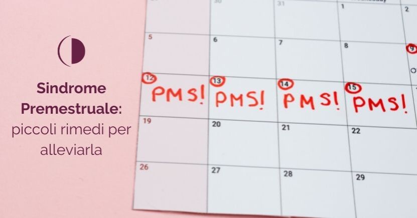 Sindrome premestruale: piccoli rimedi per cercare di alleviarla