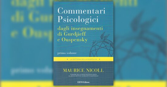 Estratto dal libro “Commentari Psicologici dagli insegnamenti di Gurdjieff e Ouspensky"