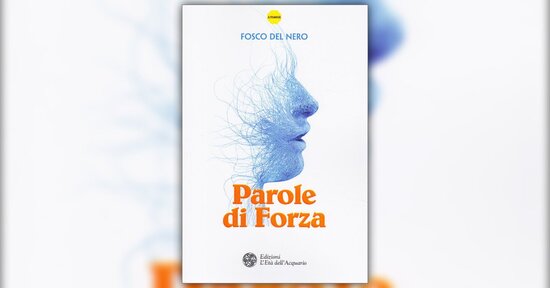 Estratto dal libro “Parole di Forza” di Fosco del Nero