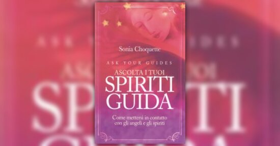 Anteprima del Libro "Ascolta i tuoi Spiriti Guida" di Sonia Choquette