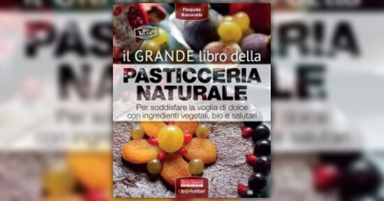 Anteprima del Libro "Il Grande Libro della Pasticceria Naturale" di Pasquale Boscarello