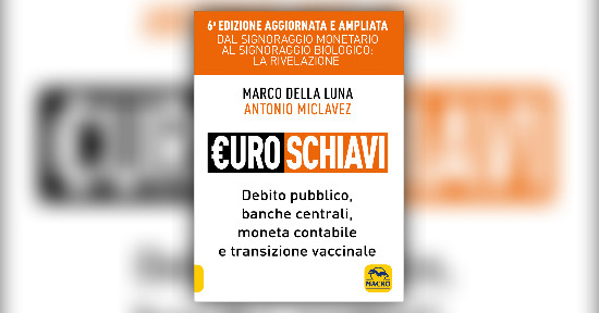 Anteprima Euroschiavi - Dalla Truffa alla Tragedia LIBRO di Marco Della Luna e Antonio Miclavez