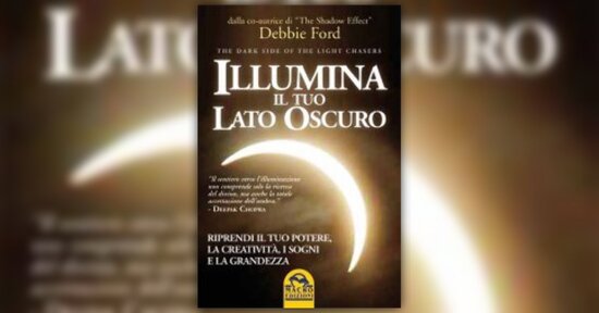 Anteprima - Illumina il tuo Lato Oscuro - Libro di Debbie Ford