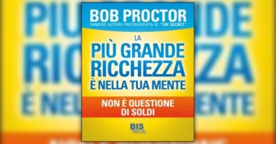 Anteprima La più Grande Ricchezza è nella Tua Mente LIBRO di Bob Proctor