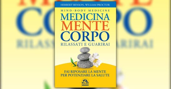 Anteprima Rilassati e Guarirai LIBRO di Herbert Benson e William Proctor