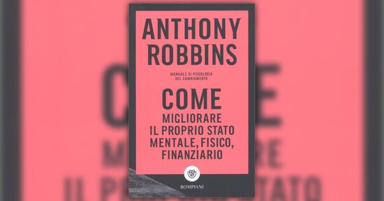 Anthony Robbins - Anteprima - Come Migliorare il Proprio Stato Mentale, Fisico, Finanziario