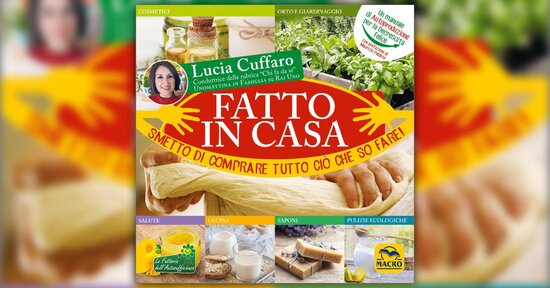 Quale farina usare? - Estratto da "Fatto in Casa" libro di Lucia Cuffaro