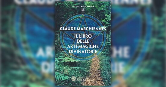 Caffeomanzia - Il Libro delle Arti Magiche Divinatorie - Claude Marchiennes