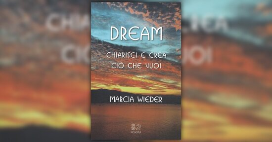 Capire chi siete e perché siete qui - Estratto dal libro "Dream"