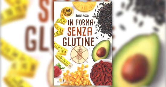 Celiachia, allergia o intolleranza? - Estratto da "In Forma senza Glutine"