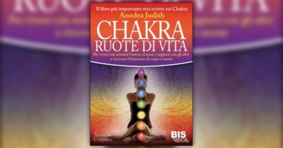Chakra e relazioni - Estratto da "Chakra Ruote di Vita" libro di Anodea Judith