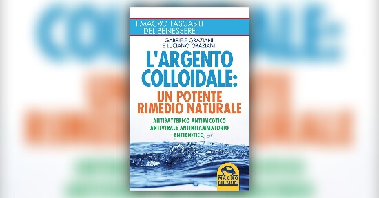 Che cos’è l’argento colloidale - Anteprima di "L'Argento Colloidale: un Potente Rimedio Naturale"