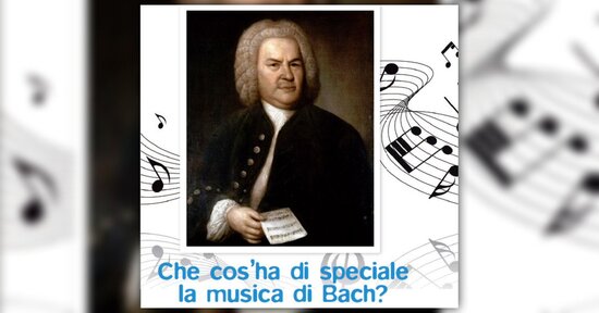 Che cos’ha di speciale la musica di Bach?