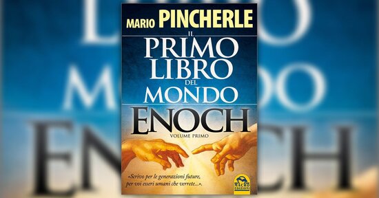 Chi è Enoch? - Estratto da "Il Primo Libro del Mondo - Enoch Vol. 1"