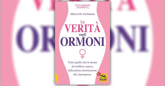 Chiarire la questione - Estratto da "La Verità sugli Ormoni"