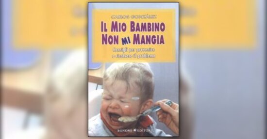 Come comincia tutto? - Estratto da "Il mio bambino non mi mangia", libro di Carlos Gonzales