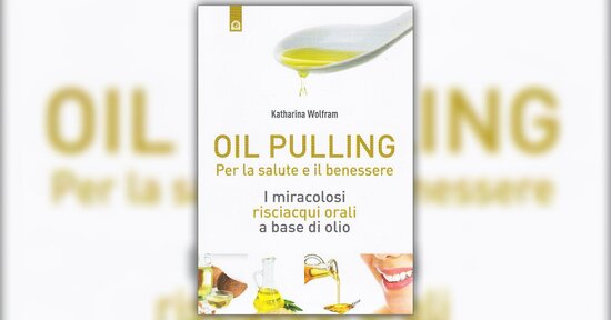 Come funziona - Estratto da "Oil Pulling"