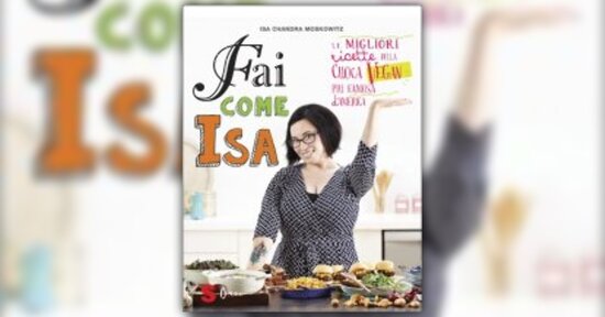 Come lo fa Isa? - Estratto da "Fai come Isa!" libro di Isa Chandra Moskowitz