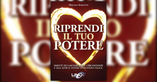Come perdiamo il Potere - Estratto da "Riprendi il Tuo Potere" libro di Miranda Sorgente
