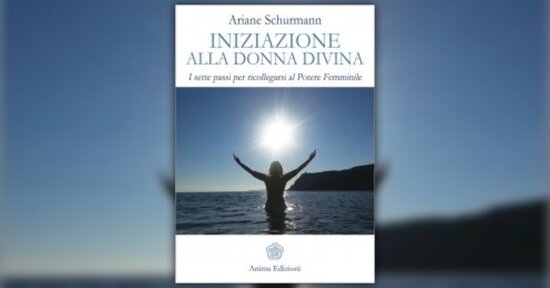Come usare il libro "Iniziazione alla Donna Divina" di Ariane Schurmann