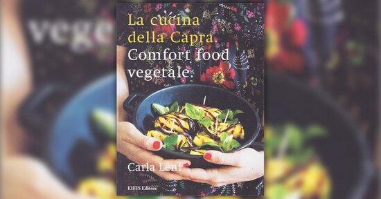Comfort Food - Estratto da "La cucina della capra" di Carla Leni