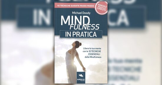 Consapevolezza rilassata - Estratto dal libro "Mindfulness - 10 Tecniche Essenziali"