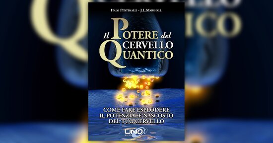 Cosa puoi aspettarti - Il Potere del Cervello Quantico - Italo Pentimalli e J.L. Marshall