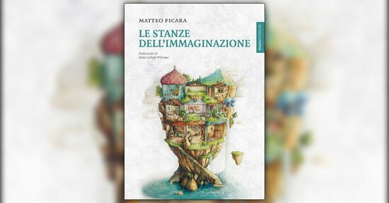 Cosa sono le Stanze dell’Immaginazione? - Estratto dal libro di Matteo Ficara
