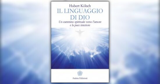Dio richiede Coraggio - Anteprima di "Il Linguaggio di Dio" libro di Hubert Kölsch