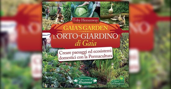 Ecologia per giardinieri - Estratto da "L'Orto - Giardino di Gaia" libro di Toby Hemenway