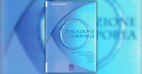 Effetti prodotti dalla Pratica - Estratto dal libro "Percezione Corporea"