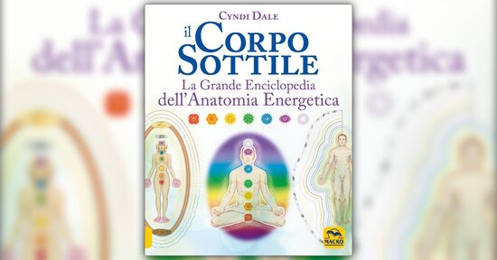 Energia e Guarigione Energetica - Anteprima di "Il Corpo Sottile"