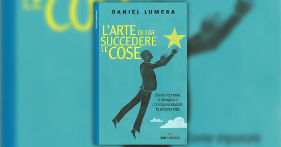 Essere o avere successo - Estratto da "L'Arte di Far Succedere le Cose"