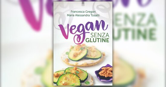 Essere veg, senza latticini e senza glutine