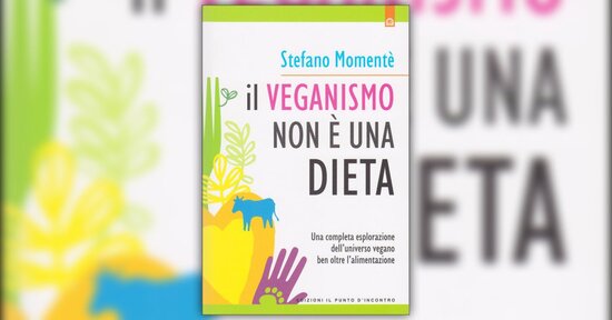 Essere vegan - Estratto da "Il Veganismo Non è una Dieta"