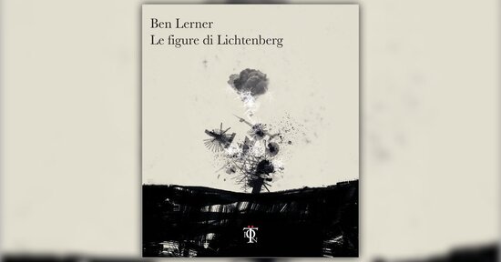 Estratto da "Le Figure di Lichtenberg" - Libro di Ben Lerner