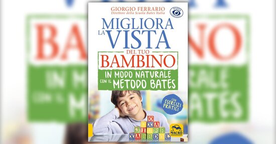 Estratto da "Migliora la Vista del Tuo Bambino in modo Naturale con il Metodo Bates"