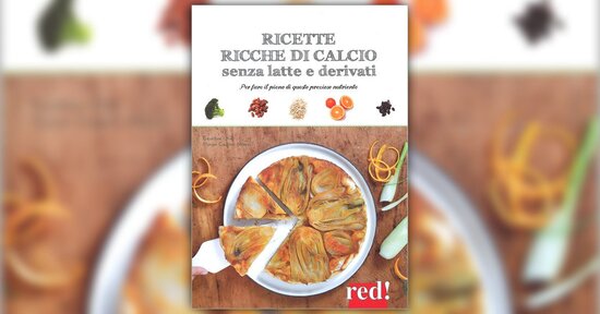 Estratto da "Ricette ricche di Calcio senza Latte e derivati"