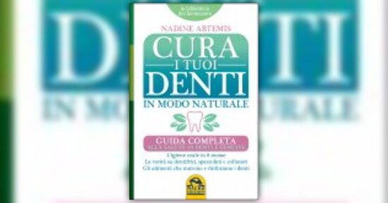 Estratto dal libro “Cura i tuoi denti in modo naturale”