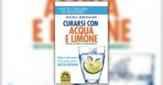 Estratto dal libro “Curarsi con acqua e limone”