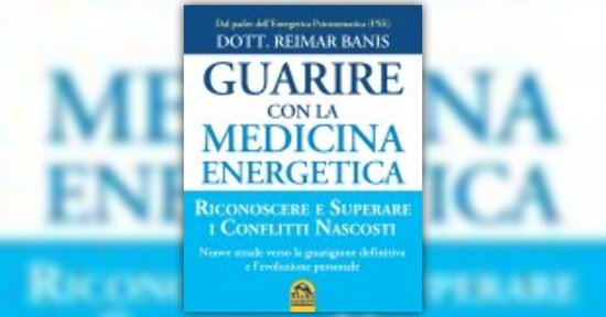 Estratto dal libro “Guarire con la medicina energetica”