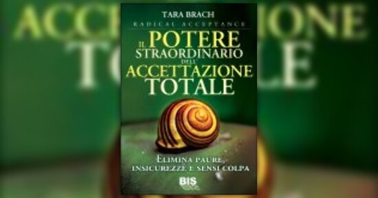Estratto dal libro "Il potere straordinario dell'accettazione totale"
