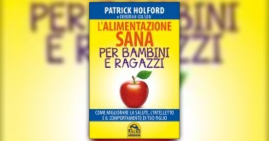 Estratto dal libro "L'alimentazione sana per bambini e ragazzi"