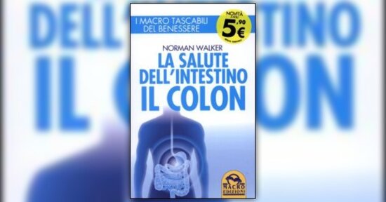 Estratto dal libro “La salute dell’intestino: il colon”