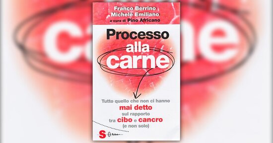 Estratto dal libro “Processo alla Carne” di Franco Berrino e Michele Emiliano