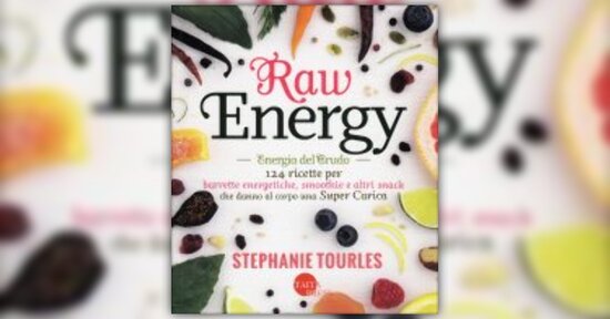 Gli spuntini crudi - Estratto dal libro "Raw Energy"